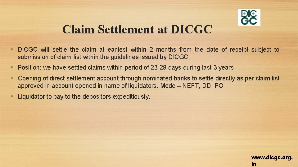 Claim Settlement at DICGC • DICGC will settle the claim at earliest within 2