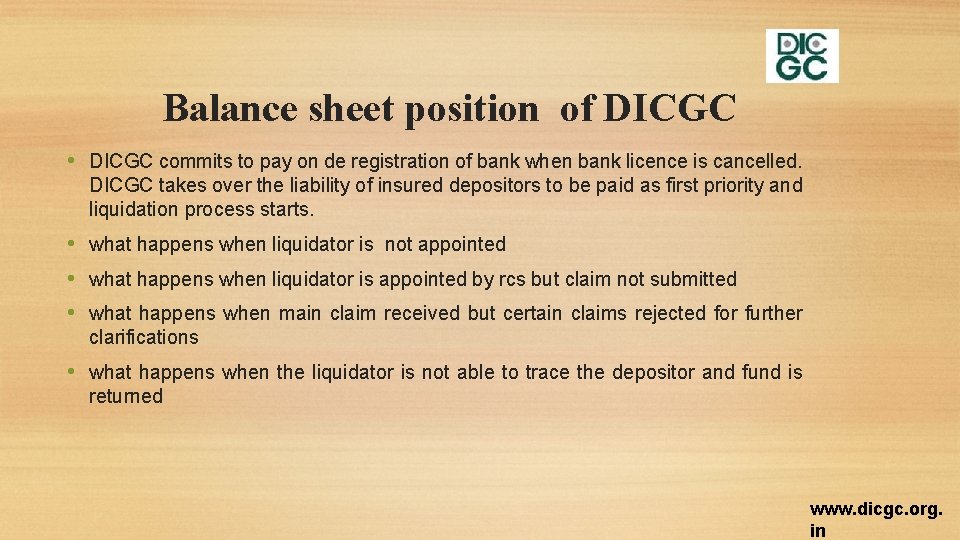 Balance sheet position of DICGC • DICGC commits to pay on de registration of