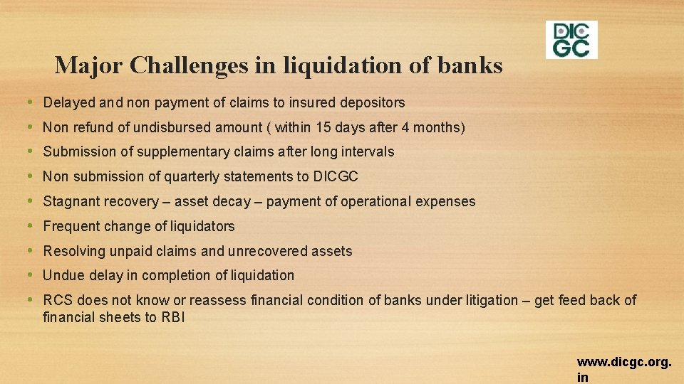 Major Challenges in liquidation of banks • • • Delayed and non payment of