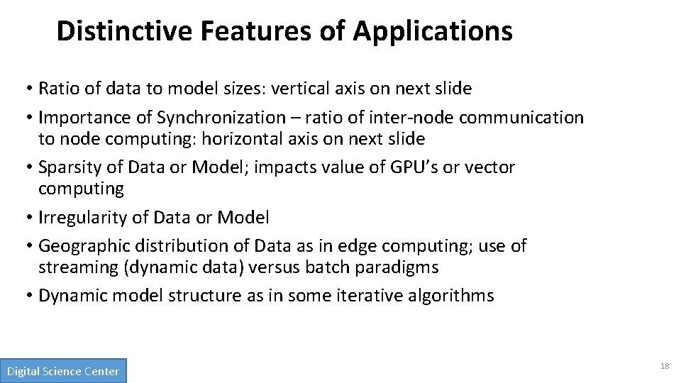 Distinctive Features of Applications • Ratio of data to model sizes: vertical axis on