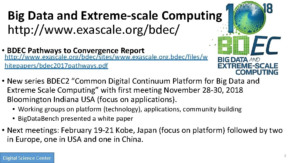Big Data and Extreme-scale Computing http: //www. exascale. org/bdec/ • BDEC Pathways to Convergence