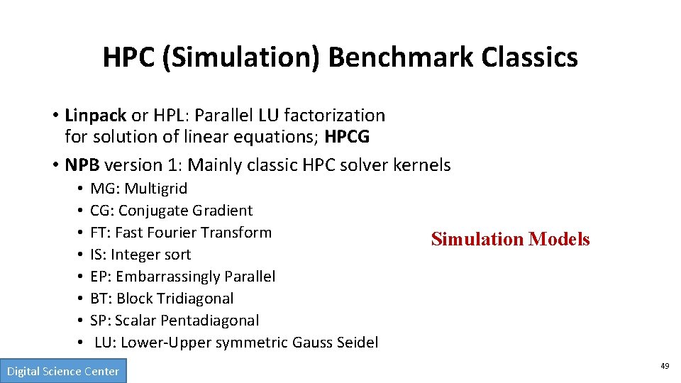 HPC (Simulation) Benchmark Classics • Linpack or HPL: Parallel LU factorization for solution of
