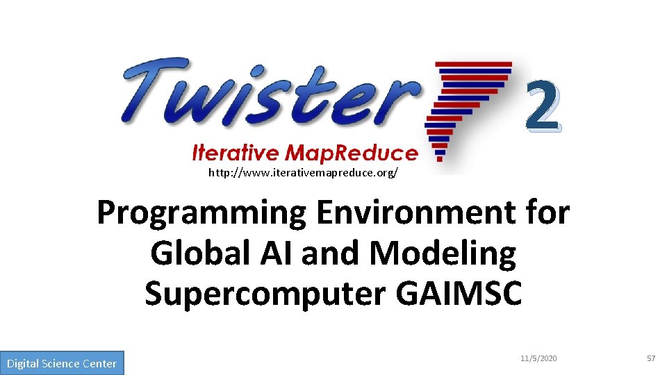 2 http: //www. iterativemapreduce. org/ Programming Environment for Global AI and Modeling Supercomputer GAIMSC