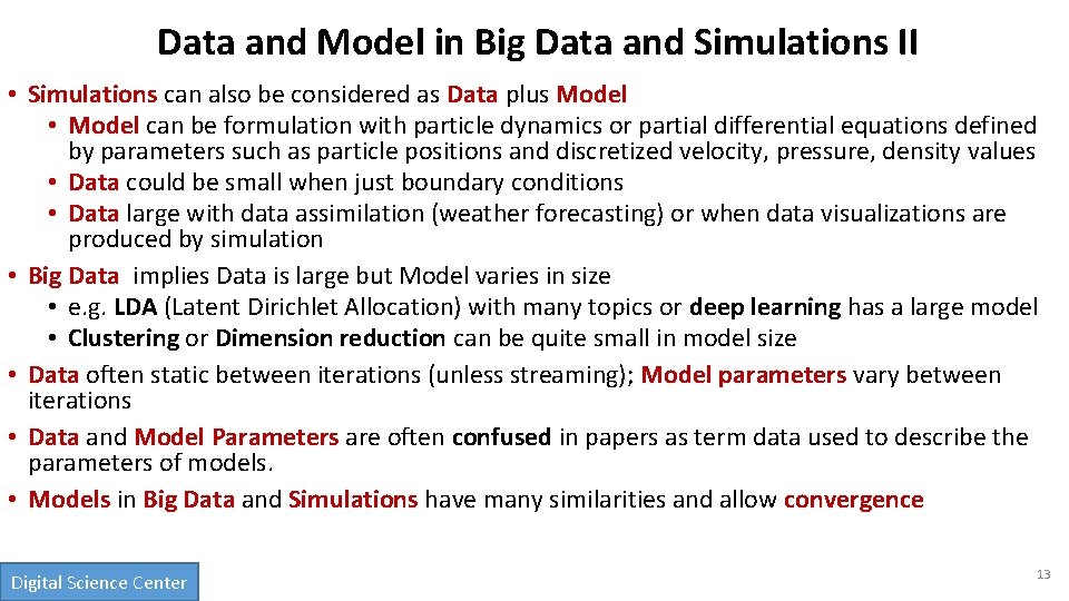 Data and Model in Big Data and Simulations II • Simulations can also be
