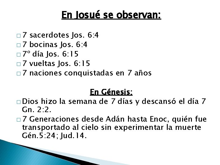 En Josué se observan: � 7 sacerdotes Jos. 6: 4 � 7 bocinas Jos.