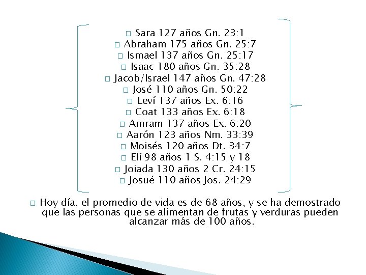 Sara 127 años Gn. 23: 1 � Abraham 175 años Gn. 25: 7 �