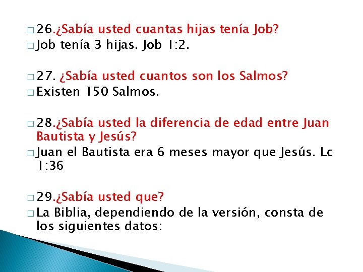 � 26. ¿Sabía usted cuantas hijas tenía Job? � Job tenía 3 hijas. Job