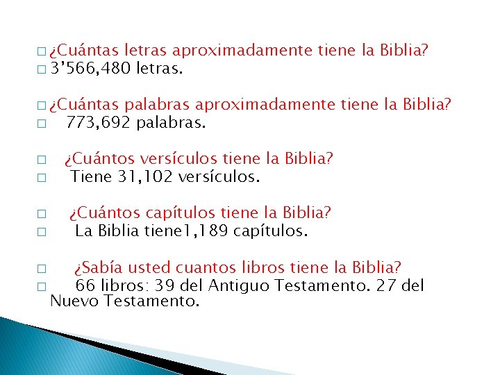 � ¿Cuántas letras aproximadamente tiene la Biblia? � 3’ 566, 480 letras. � ¿Cuántas