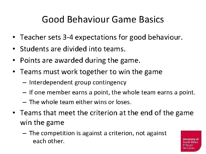 Good Behaviour Game Basics • • Teacher sets 3 -4 expectations for good behaviour.
