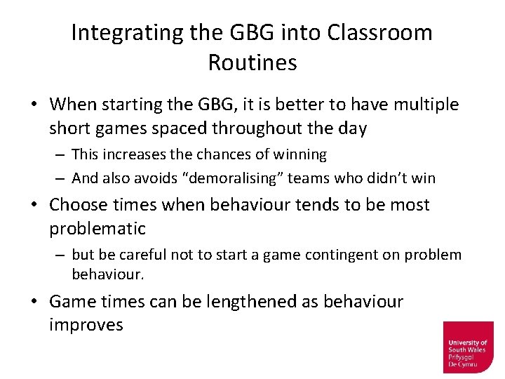 Integrating the GBG into Classroom Routines • When starting the GBG, it is better