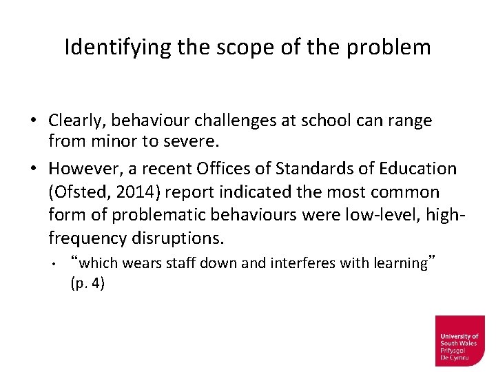 Identifying the scope of the problem • Clearly, behaviour challenges at school can range