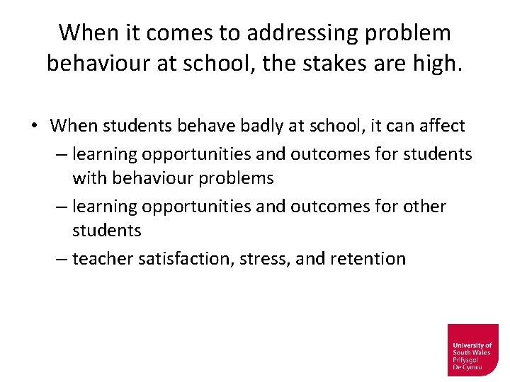 When it comes to addressing problem behaviour at school, the stakes are high. •