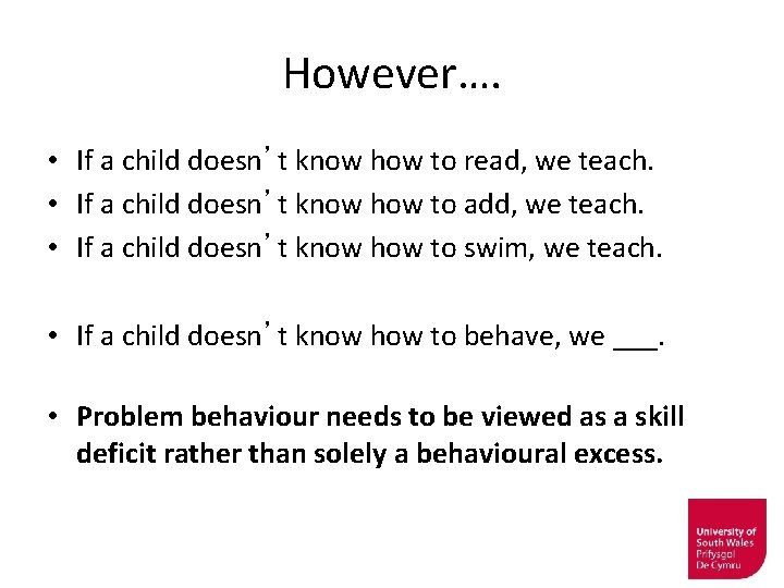 However…. • If a child doesn’t know how to read, we teach. • If