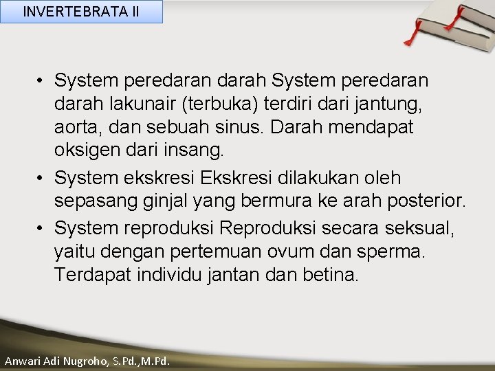 INVERTEBRATA II • System peredaran darah (terbuka) terdiri dari jantung, ____ Clicklakunair __to____ edit