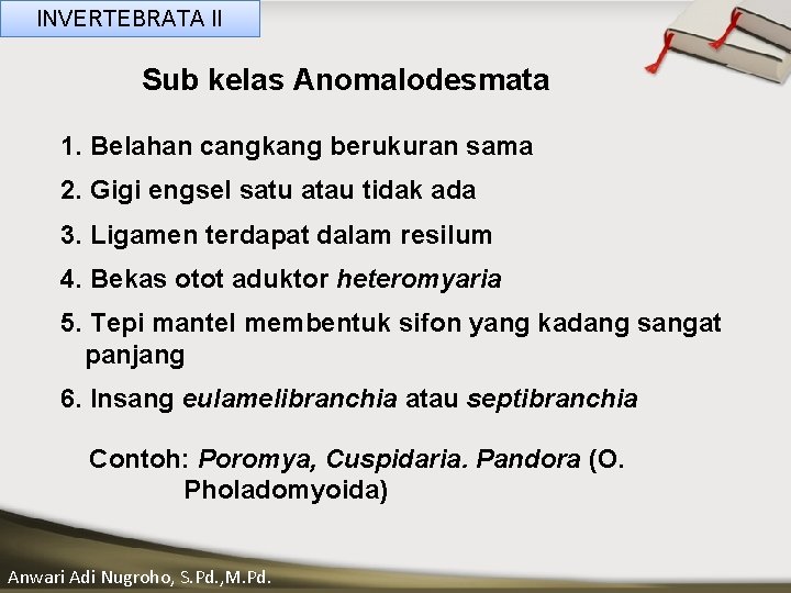 INVERTEBRATA II Sub kelas Anomalodesmata 1. Belahan cangkang berukuran sama ____ Click__to____ edit Master