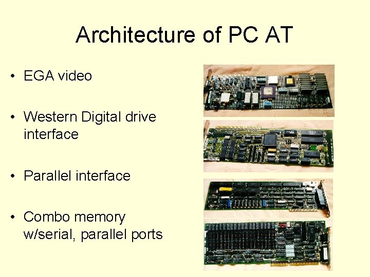 Architecture of PC AT • EGA video • Western Digital drive interface • Parallel