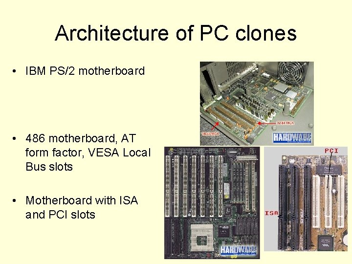 Architecture of PC clones • IBM PS/2 motherboard • 486 motherboard, AT form factor,