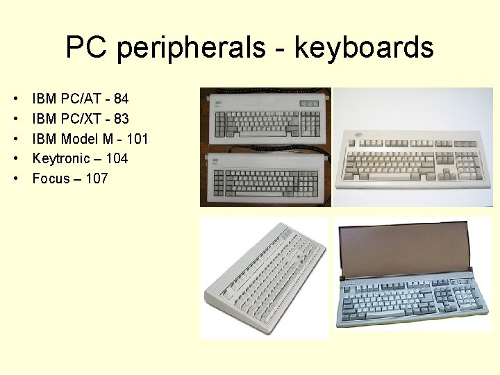 PC peripherals - keyboards • • • IBM PC/AT - 84 IBM PC/XT -