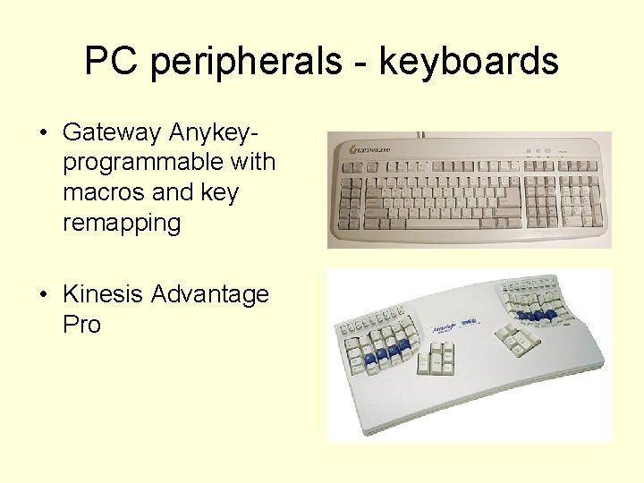 PC peripherals - keyboards • Gateway Anykeyprogrammable with macros and key remapping • Kinesis
