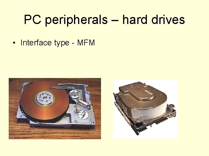 PC peripherals – hard drives • Interface type - MFM 