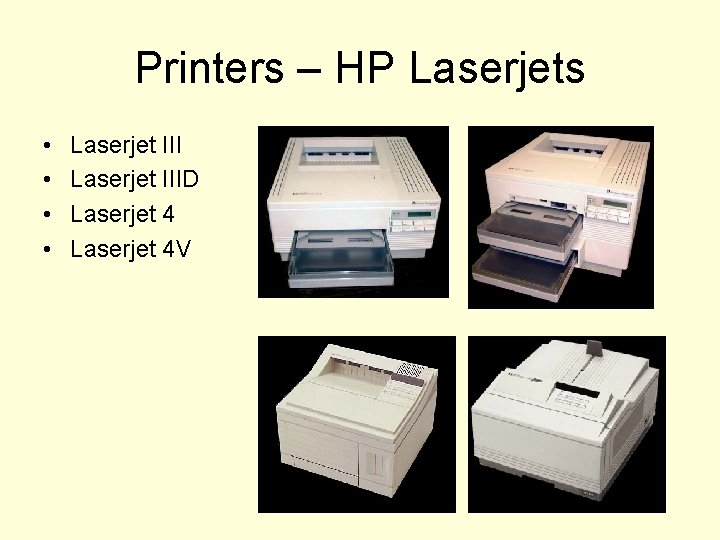 Printers – HP Laserjets • • Laserjet IIID Laserjet 4 V 