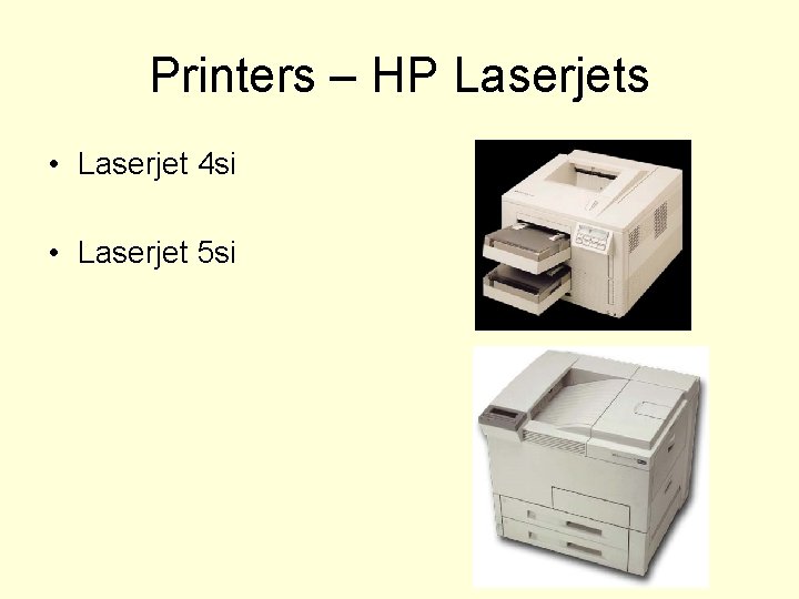 Printers – HP Laserjets • Laserjet 4 si • Laserjet 5 si 