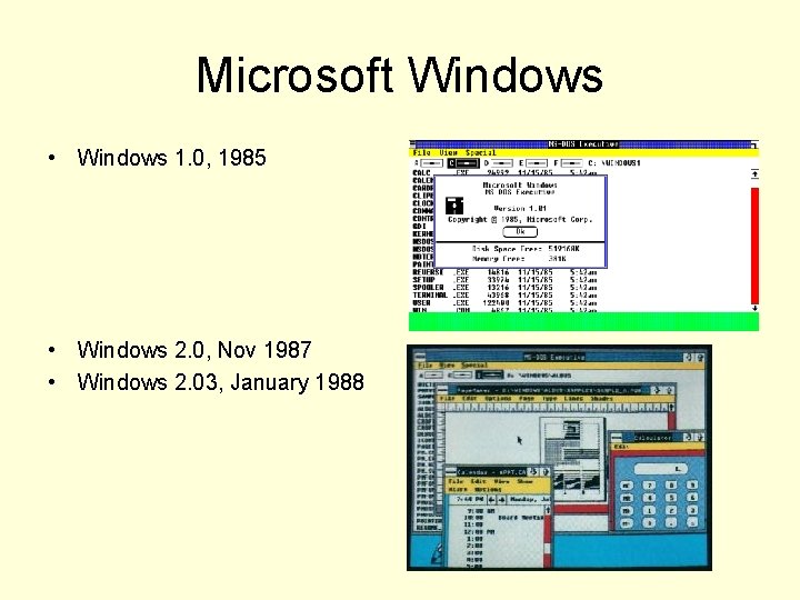 Microsoft Windows • Windows 1. 0, 1985 • Windows 2. 0, Nov 1987 •