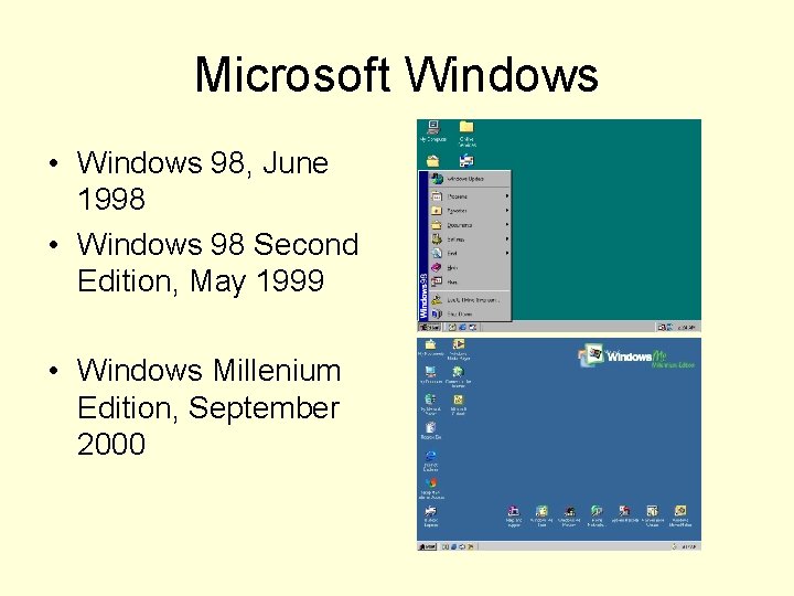 Microsoft Windows • Windows 98, June 1998 • Windows 98 Second Edition, May 1999