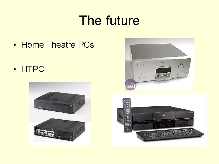 The future • Home Theatre PCs • HTPC 