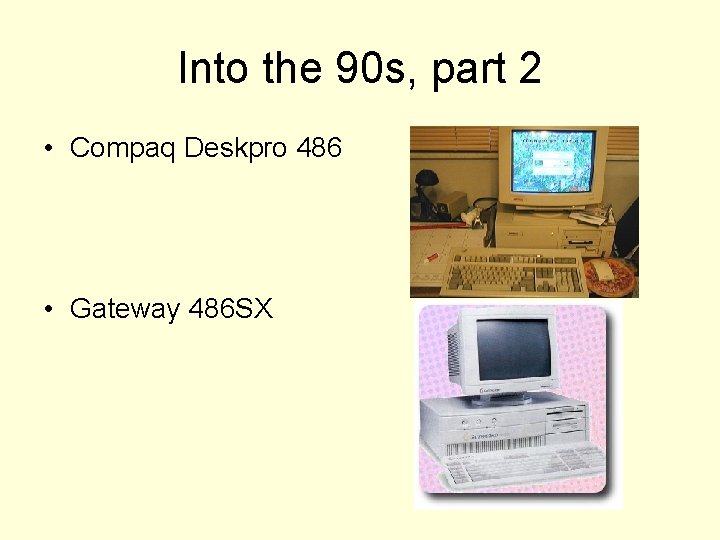 Into the 90 s, part 2 • Compaq Deskpro 486 • Gateway 486 SX