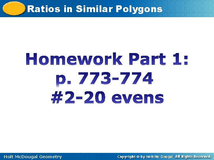 Ratios in Similar Polygons Holt Mc. Dougal Geometry Ratios in Similar Polygons Holt Mc. Dougal Geometry