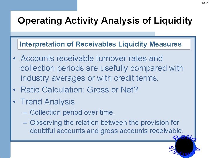 10 -11 Operating Activity Analysis of Liquidity Interpretation of Receivables Liquidity Measures • Accounts