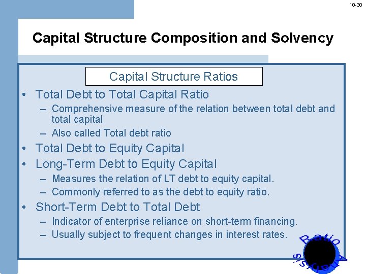 10 -30 Capital Structure Composition and Solvency Capital Structure Ratios • Total Debt to