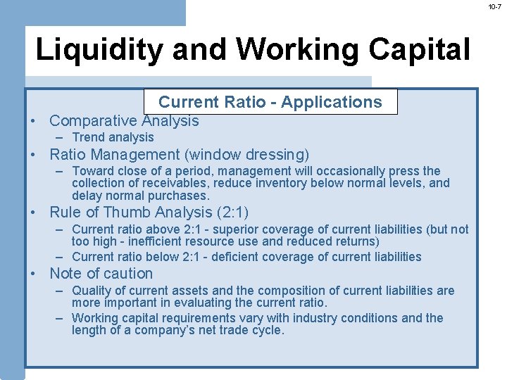 10 -7 Liquidity and Working Capital Current Ratio - Applications • Comparative Analysis –