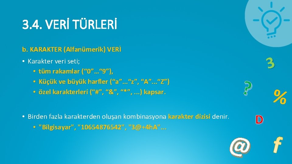 3. 4. VERİ TÜRLERİ b. KARAKTER (Alfanümerik) VERİ 3 • Karakter veri seti; •