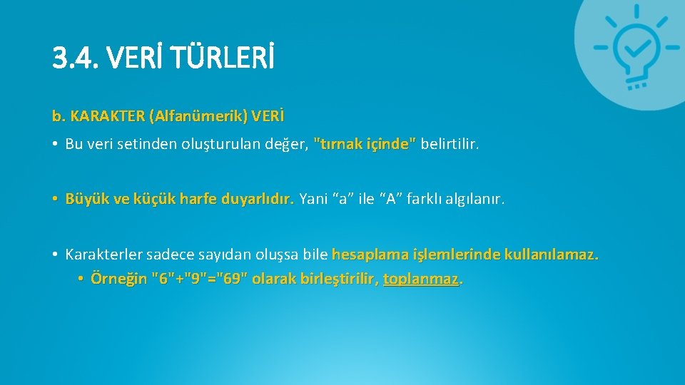 3. 4. VERİ TÜRLERİ b. KARAKTER (Alfanümerik) VERİ • Bu veri setinden oluşturulan değer,