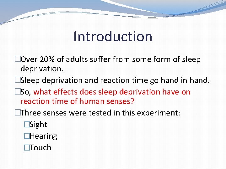 Introduction �Over 20% of adults suffer from some form of sleep deprivation. �Sleep deprivation