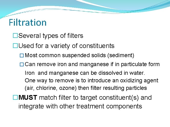 Filtration �Several types of filters �Used for a variety of constituents � Most common