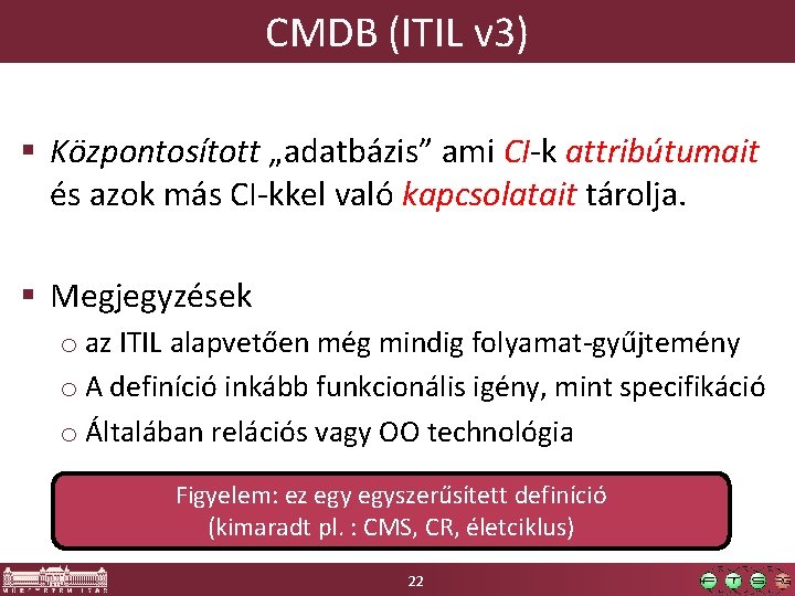 CMDB (ITIL v 3) § Központosított „adatbázis” ami CI-k attribútumait és azok más CI-kkel