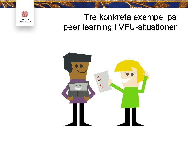 Tre konkreta exempel på peer learning i VFU-situationer 