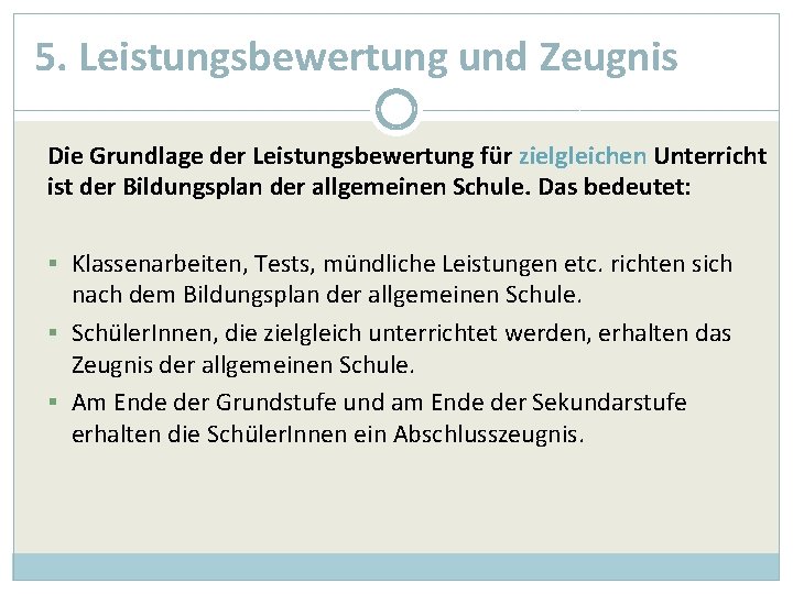 5. Leistungsbewertung und Zeugnis Die Grundlage der Leistungsbewertung für zielgleichen Unterricht ist der Bildungsplan