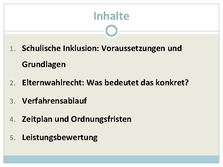 Inhalte 1. Schulische Inklusion: Voraussetzungen und Grundlagen 2. Elternwahlrecht: Was bedeutet das konkret? 3.