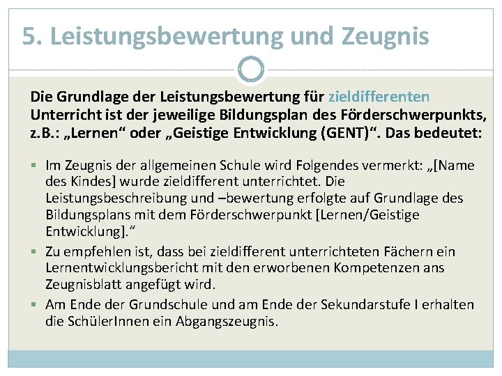 5. Leistungsbewertung und Zeugnis Die Grundlage der Leistungsbewertung für zieldifferenten Unterricht ist der jeweilige