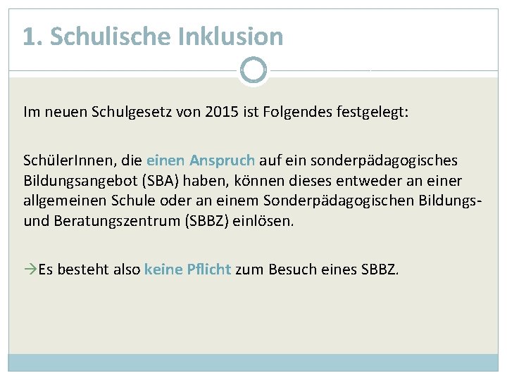 1. Schulische Inklusion Im neuen Schulgesetz von 2015 ist Folgendes festgelegt: Schüler. Innen, die