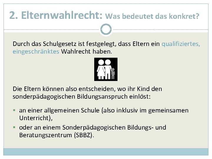 2. Elternwahlrecht: Was bedeutet das konkret? Durch das Schulgesetz ist festgelegt, dass Eltern ein