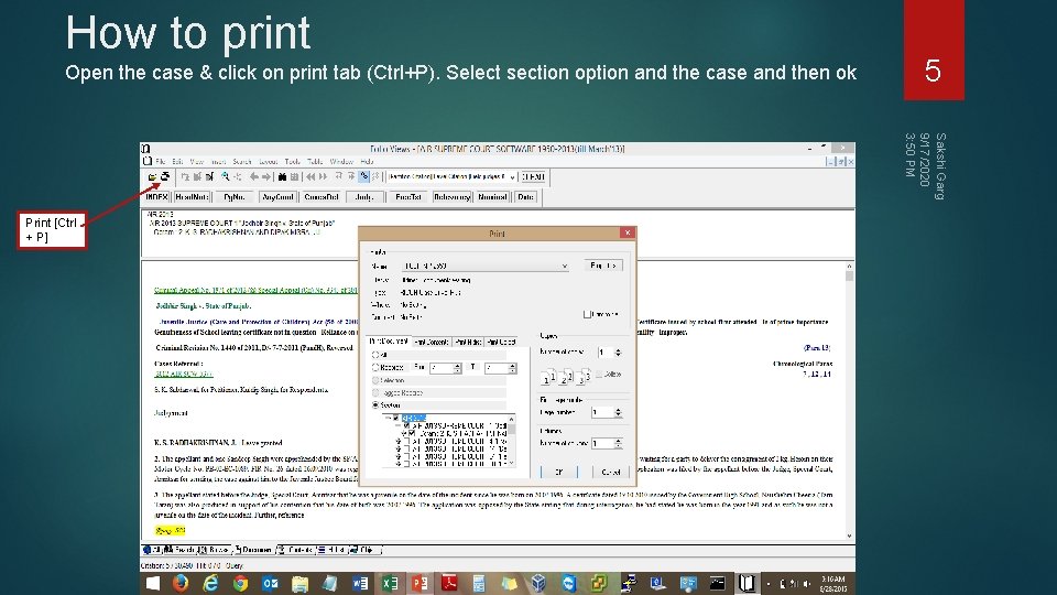 How to print Open the case & click on print tab (Ctrl+P). Select section