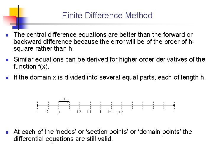 Finite Difference Method n n n The central difference equations are better than the