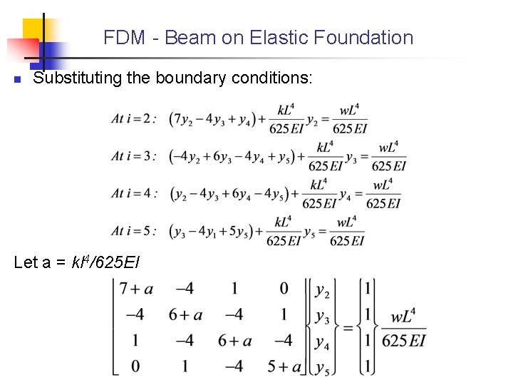 FDM - Beam on Elastic Foundation n Substituting the boundary conditions: Let a =