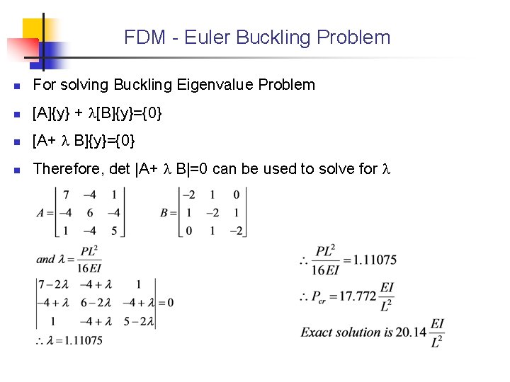 FDM - Euler Buckling Problem n For solving Buckling Eigenvalue Problem n [A]{y} +