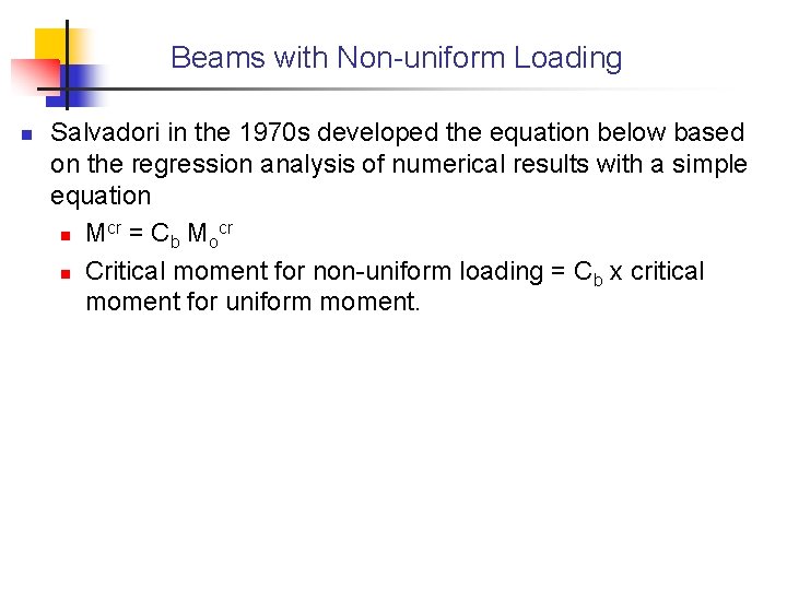 Beams with Non-uniform Loading n Salvadori in the 1970 s developed the equation below